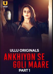 Ankhiyon Se Goli Maare Part 1 Filmy4WEB 2025 Hindi Ullu Web Series